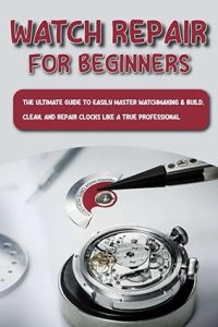 watch repair for beginners